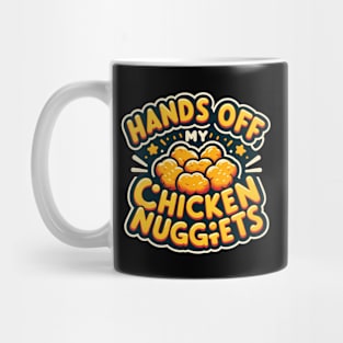 Hands Off My Chicken Nuggets Mug